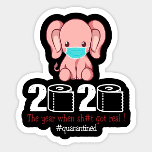 Elephant 2020 The Year When Shit Got Real Sticker